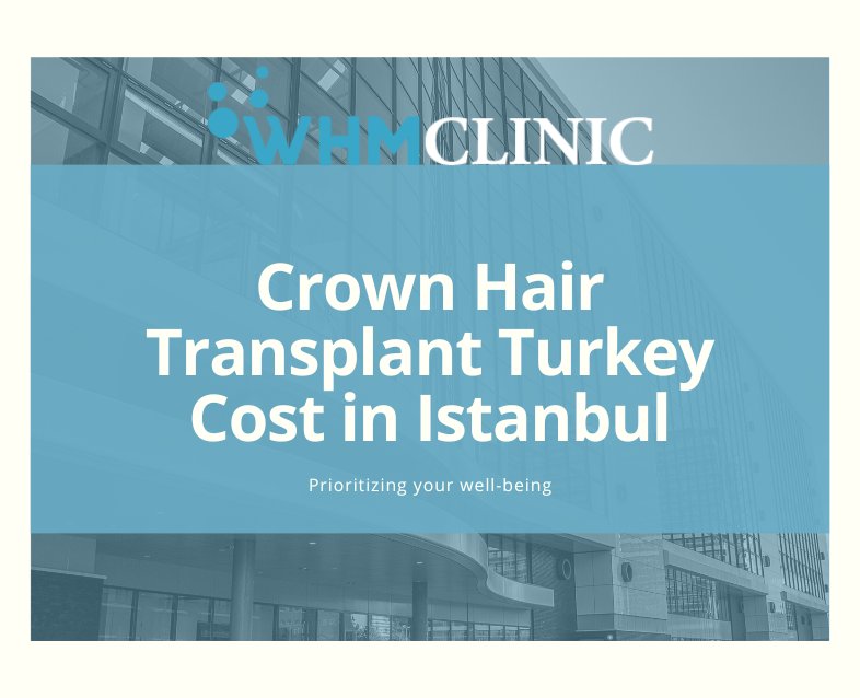 Crown Hair Transplant Turkey Cost in Istanbul