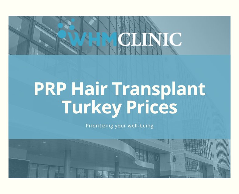 PRP Hair Transplant Turkey Prices